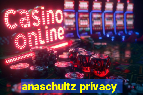 anaschultz privacy