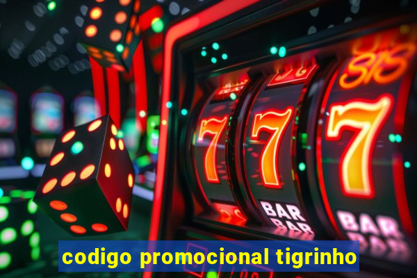 codigo promocional tigrinho