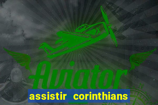 assistir corinthians fut max