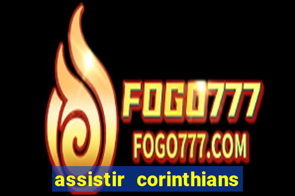 assistir corinthians fut max