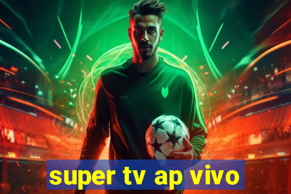 super tv ap vivo