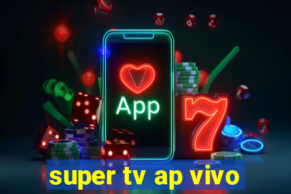 super tv ap vivo