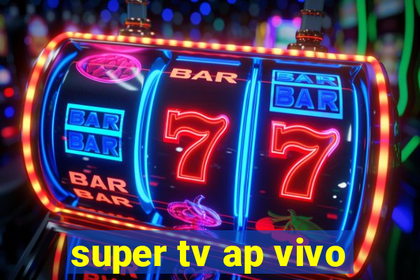 super tv ap vivo