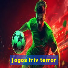 jogos friv terror