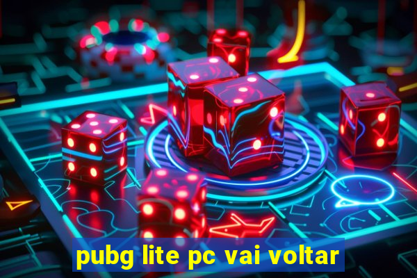 pubg lite pc vai voltar