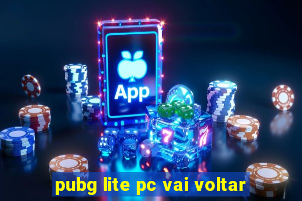 pubg lite pc vai voltar