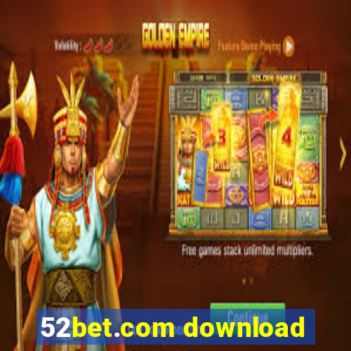 52bet.com download