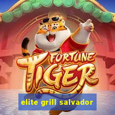 elite grill salvador