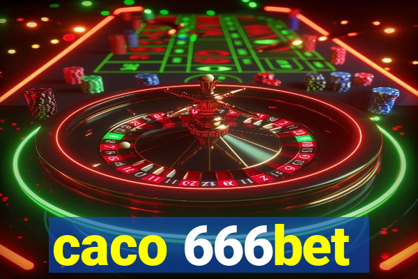 caco 666bet