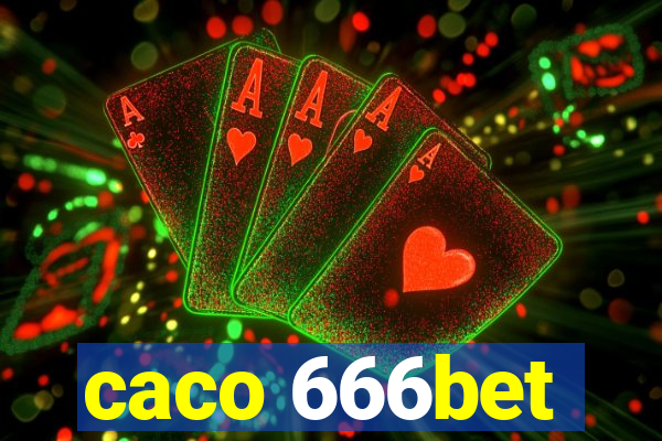 caco 666bet