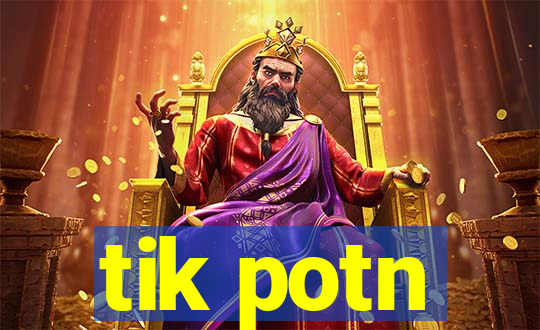 tik potn