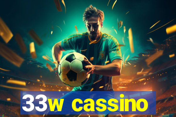 33w cassino