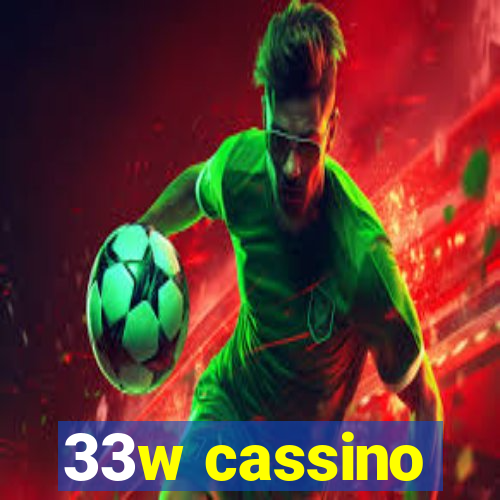 33w cassino