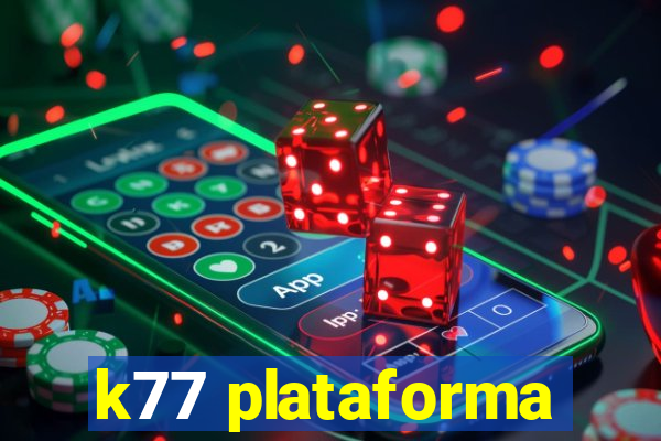 k77 plataforma