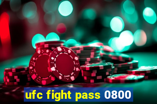 ufc fight pass 0800