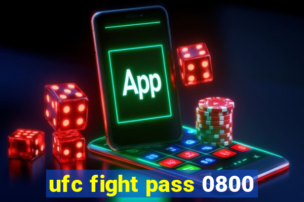 ufc fight pass 0800