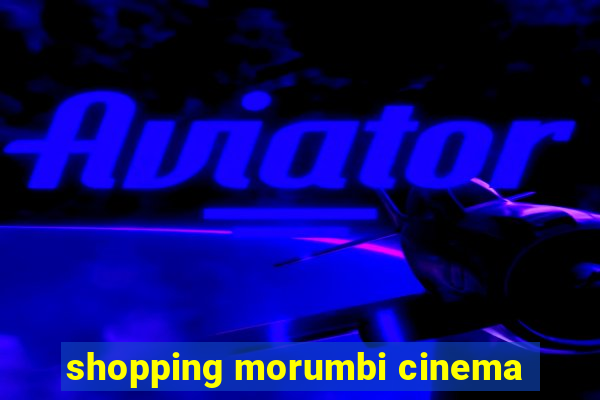 shopping morumbi cinema