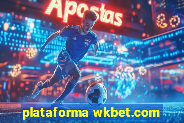 plataforma wkbet.com