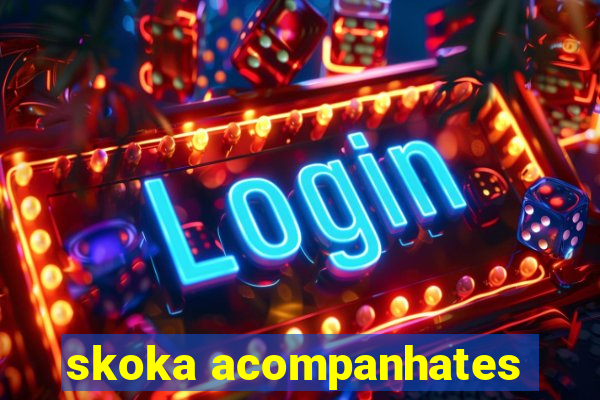 skoka acompanhates