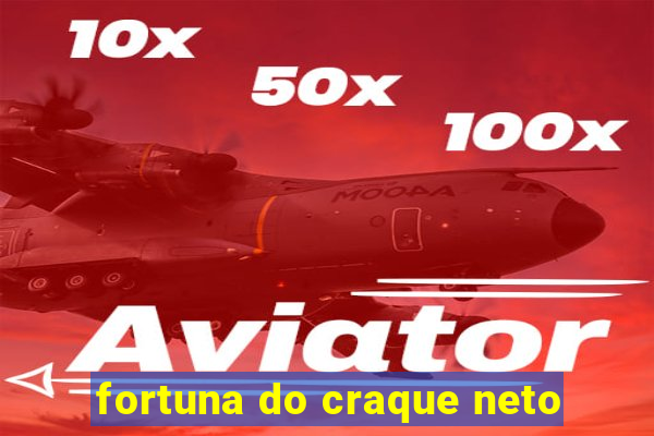 fortuna do craque neto