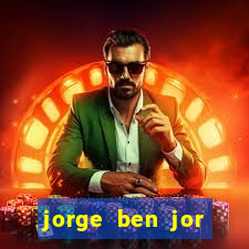 jorge ben jor fortuna estimada