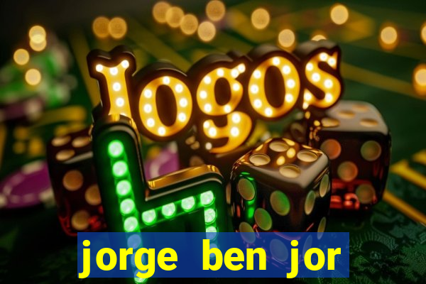 jorge ben jor fortuna estimada