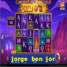 jorge ben jor fortuna estimada