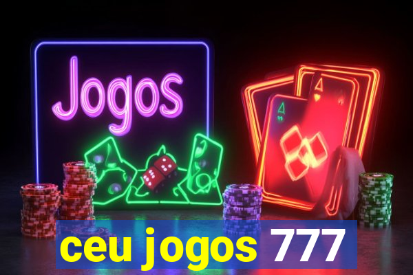 ceu jogos 777