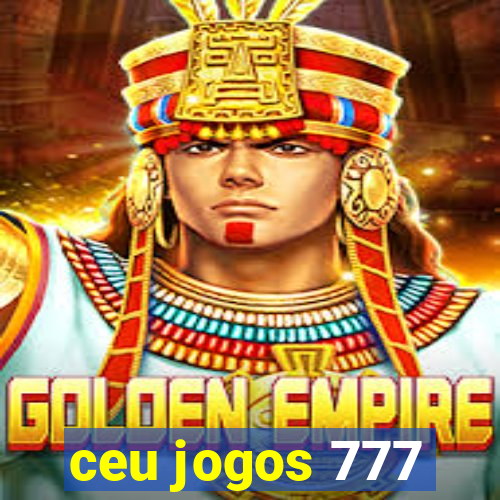 ceu jogos 777