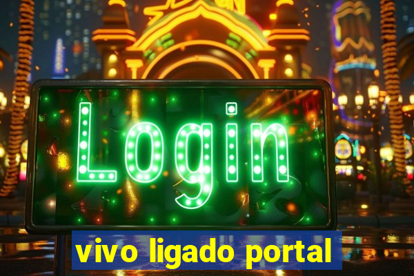 vivo ligado portal