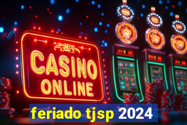 feriado tjsp 2024