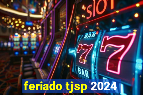 feriado tjsp 2024