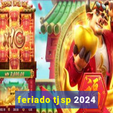 feriado tjsp 2024