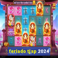 feriado tjsp 2024