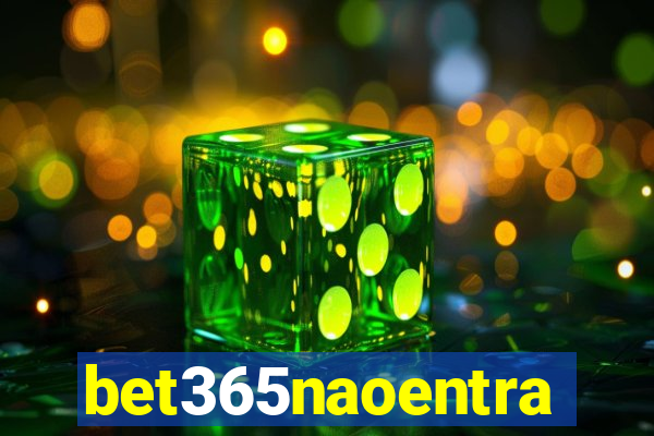 bet365naoentra