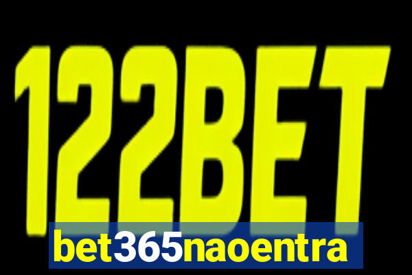 bet365naoentra