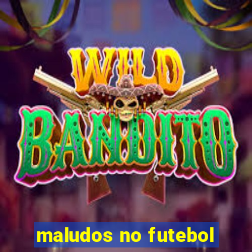 maludos no futebol