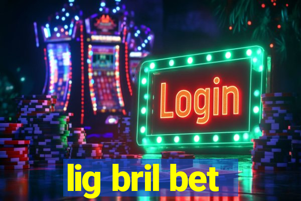 lig bril bet