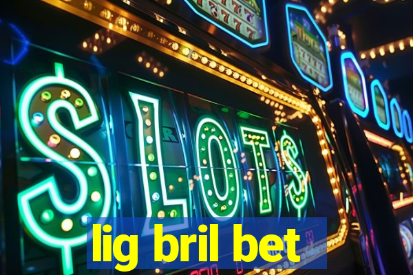 lig bril bet