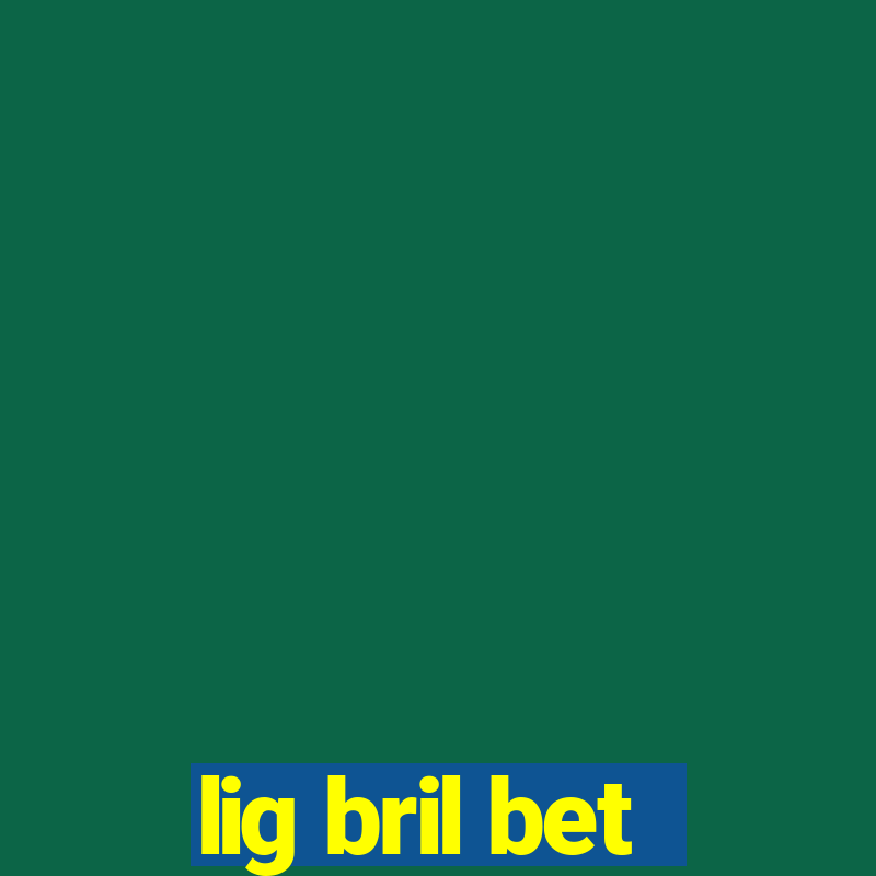 lig bril bet