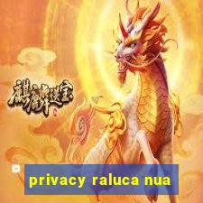 privacy raluca nua