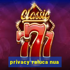 privacy raluca nua