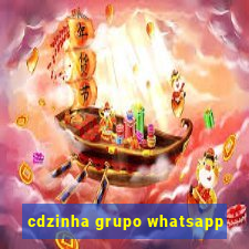 cdzinha grupo whatsapp