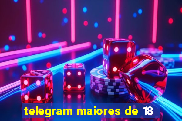 telegram maiores de 18