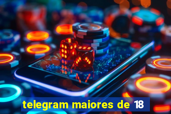 telegram maiores de 18