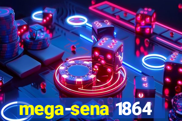 mega-sena 1864