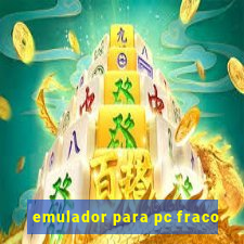 emulador para pc fraco