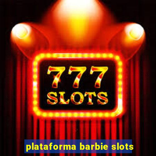 plataforma barbie slots