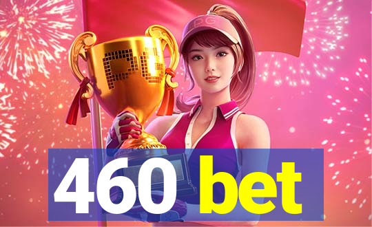 460 bet