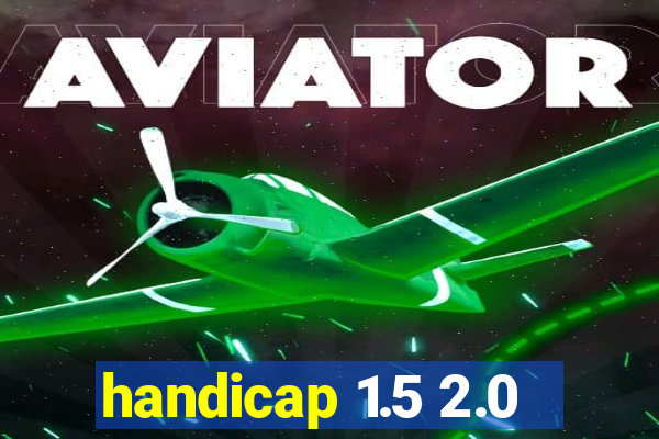 handicap 1.5 2.0